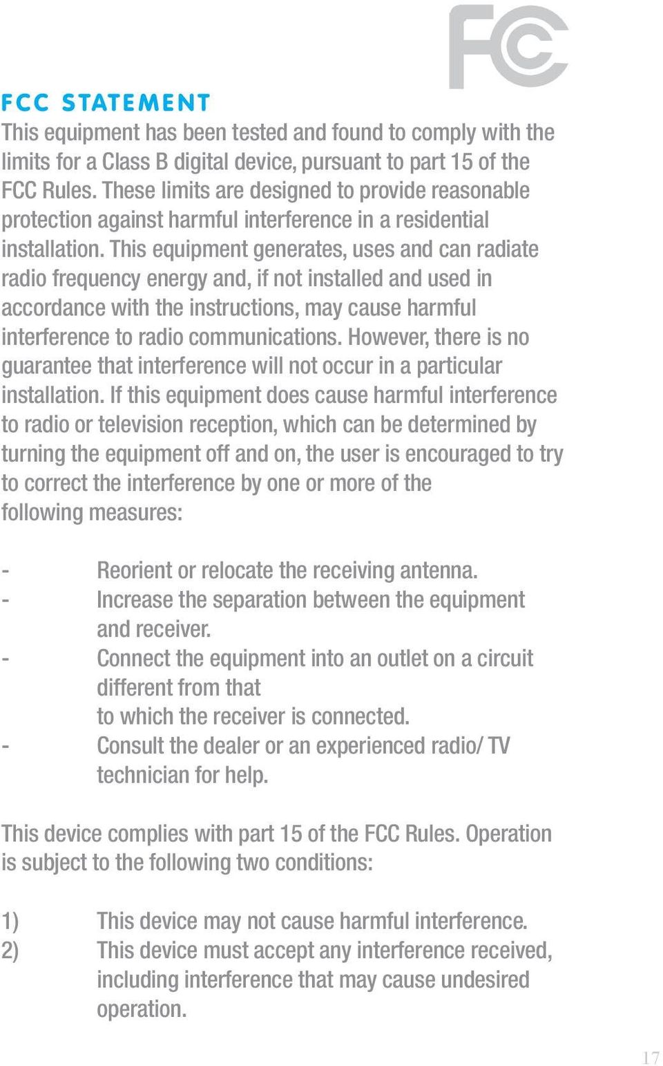 This equipment generates, uses and can radiate radio frequency energy and, if not installed and used in accordance with the instructions, may cause harmful interference to radio communications.