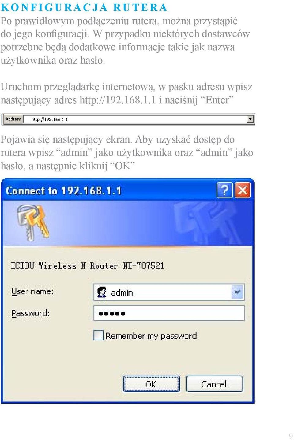 Uruchom przeglądarkę internetową, w pasku adresu wpisz następujący adres http://19