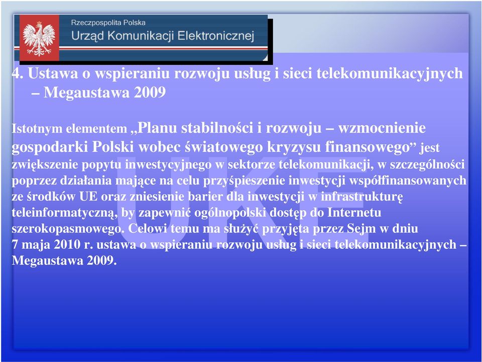 przyśpieszenie inwestycji współfinansowanych ze środków UE oraz zniesienie barier dla inwestycji w infrastrukturę teleinformatyczną, by zapewnić ogólnopolski