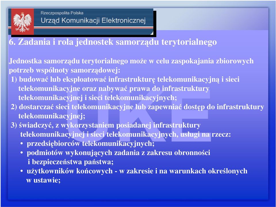 lub zapewniać dostęp do infrastruktury telekomunikacyjnej; 3) świadczyć, z wykorzystaniem posiadanej infrastruktury telekomunikacyjnej i sieci telekomunikacyjnych, usługi na rzecz: