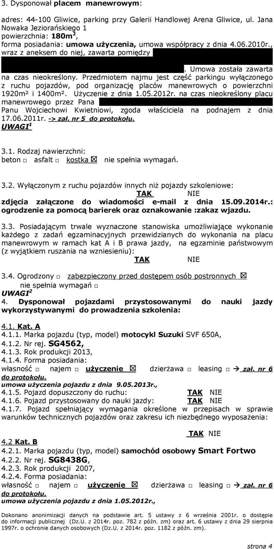 , wraz z aneksem do niej, zawarta pomiędzy TRI-MEDICA Piotr Kwiecień 44-100 Gliwice, ul. Zawiszy Czarnego 6/8 a Borek Arena Investments Sp. z o.o. z siedzibą w Warszawie przy Al. Jerozolimskich 56C.