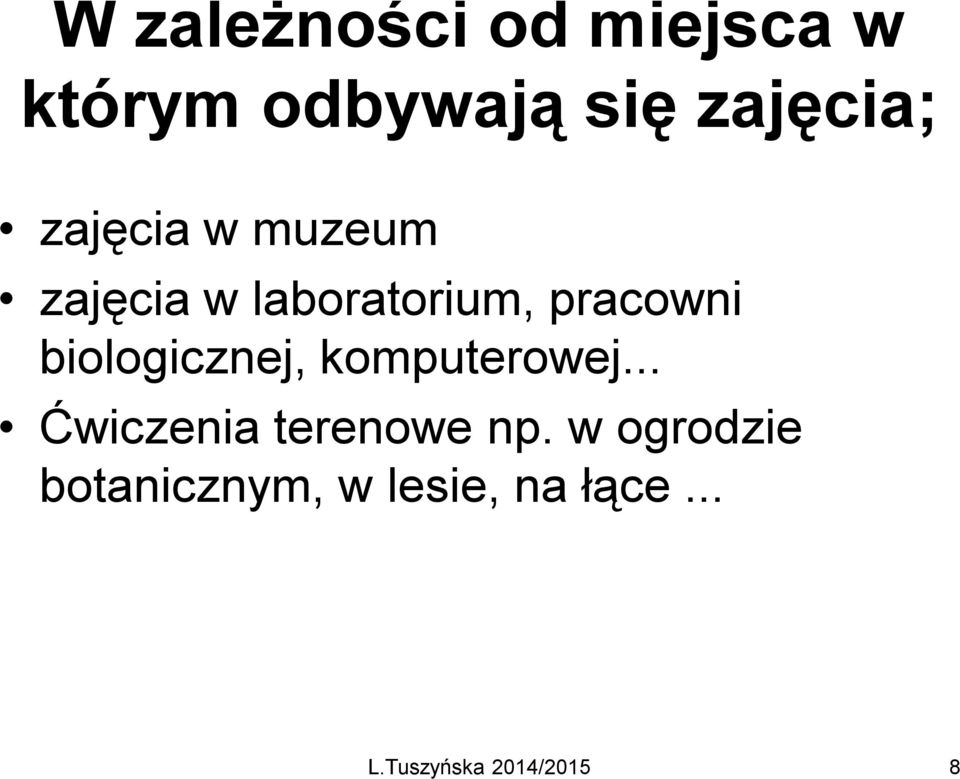 pracowni biologicznej, komputerowej.