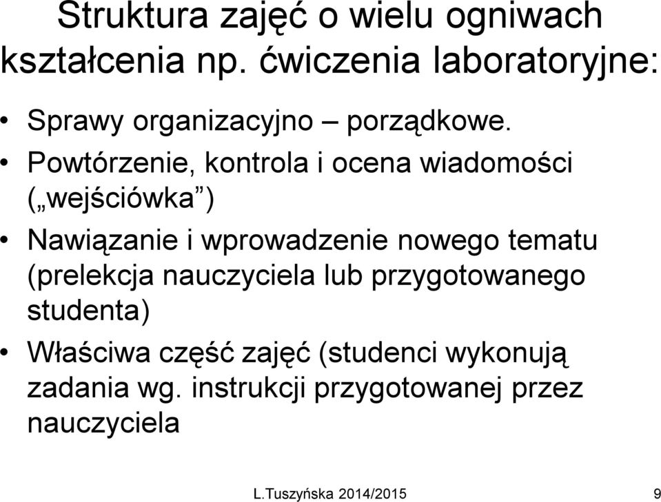 Powtórzenie, kontrola i ocena wiadomości ( wejściówka ) Nawiązanie i wprowadzenie