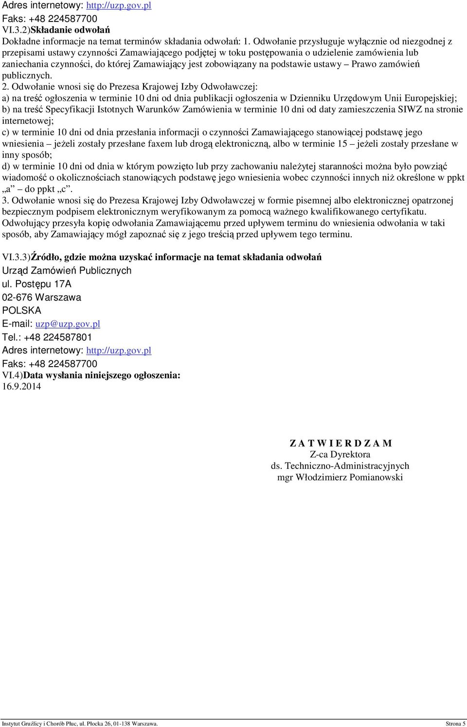 zobowiązany na podstawie ustawy Prawo zamówień publicznych. 2.
