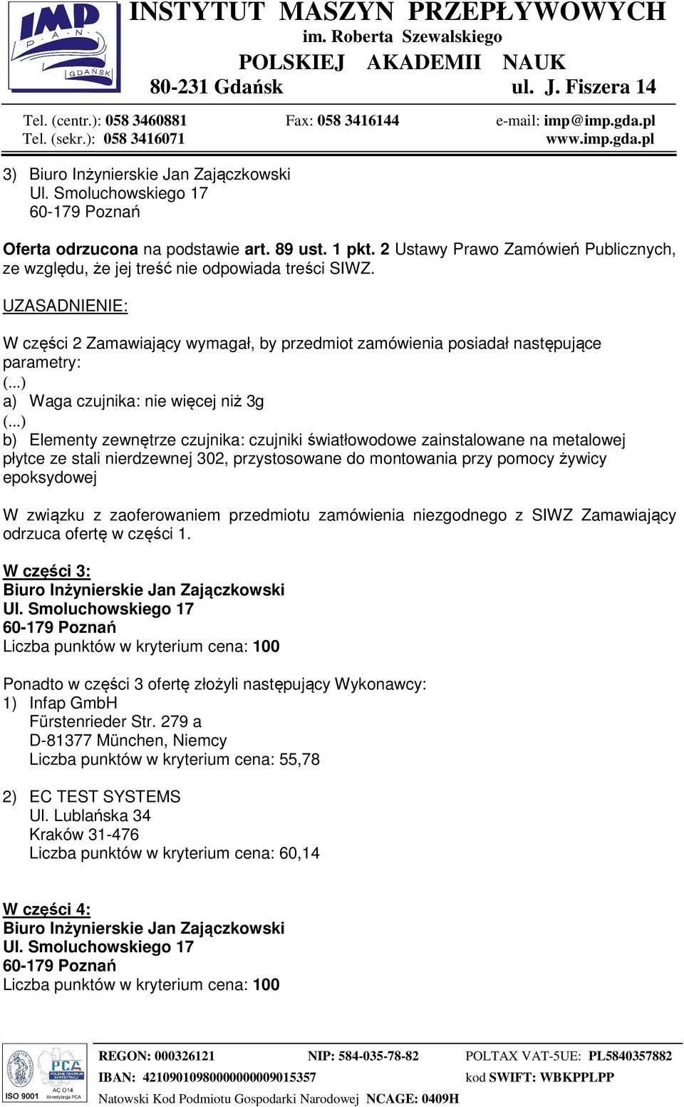 światłowodowe zainstalowane na metalowej płytce ze stali nierdzewnej 302, przystosowane do montowania przy pomocy żywicy epoksydowej W związku z zaoferowaniem przedmiotu