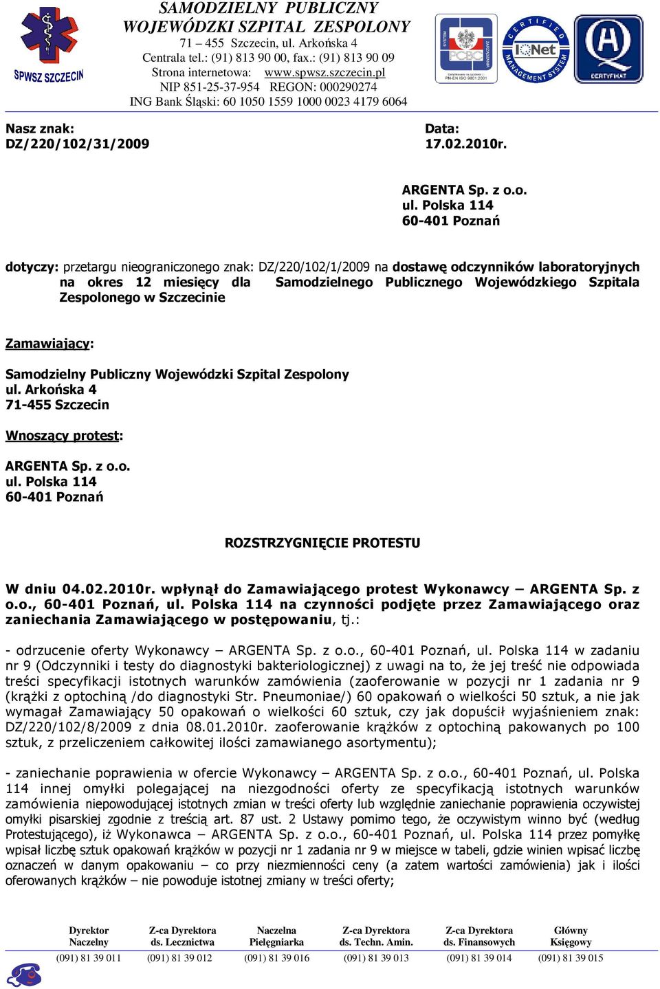 Polska 114 60-401 Poznań dotyczy: przetargu nieograniczonego znak: DZ/220/102/1/2009 na dostawę odczynników laboratoryjnych na okres 12 miesięcy dla Samodzielnego Publicznego Wojewódzkiego Szpitala