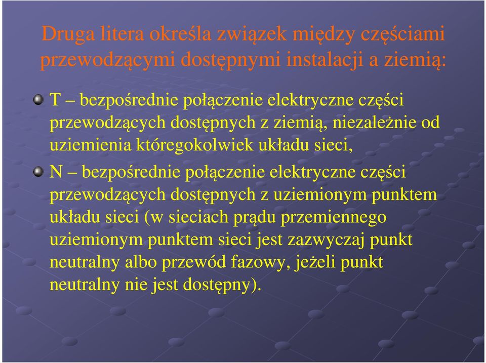 bezpośrednie połączenie elektryczne części przewodzących dostępnych z uziemionym punktem układu sieci (w sieciach prądu