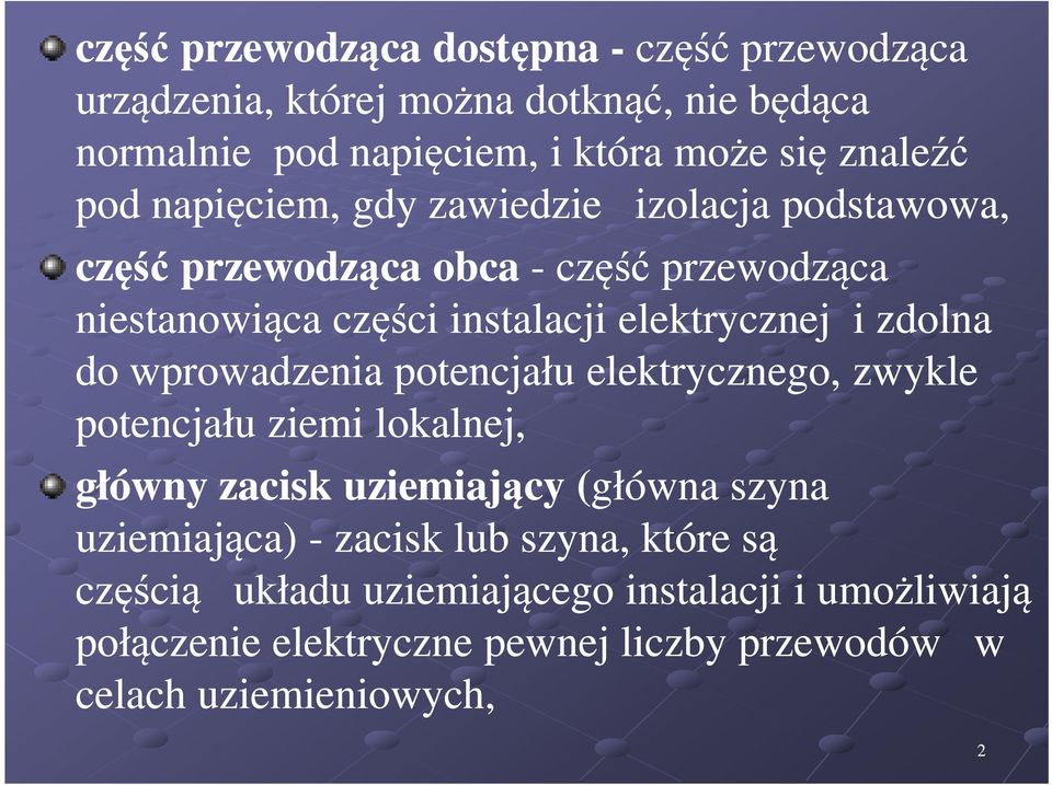 zdolna do wprowadzenia potencjału elektrycznego, zwykle potencjału ziemi lokalnej, główny zacisk uziemiający (główna szyna uziemiająca) -