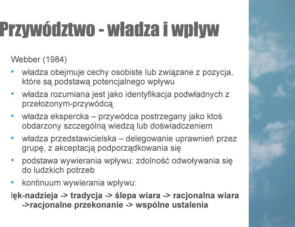 doświadczeniem władza przedstawicielska delegowanie uprawnień przez grupę, z akceptacją podporządkowania się podstawa wywierania wpływu: zdolność