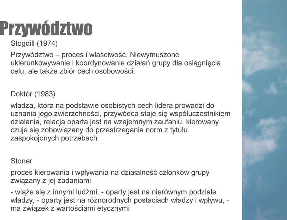 wzajemnym zaufaniu, kierowany czuje się zobowiązany do przestrzegania norm z tytułu zaspokojonych potrzebach Stoner proces kierowania i wpływania na działalność członków grupy