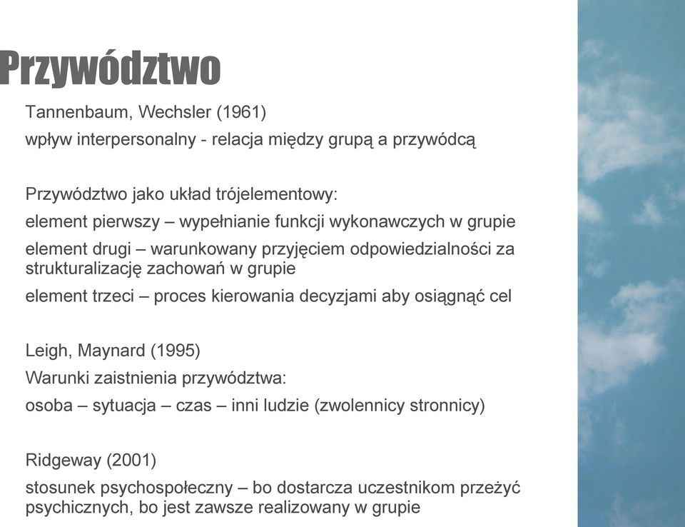 element trzeci proces kierowania decyzjami aby osiągnąć cel Leigh, Maynard (1995) Warunki zaistnienia przywództwa: osoba sytuacja czas inni