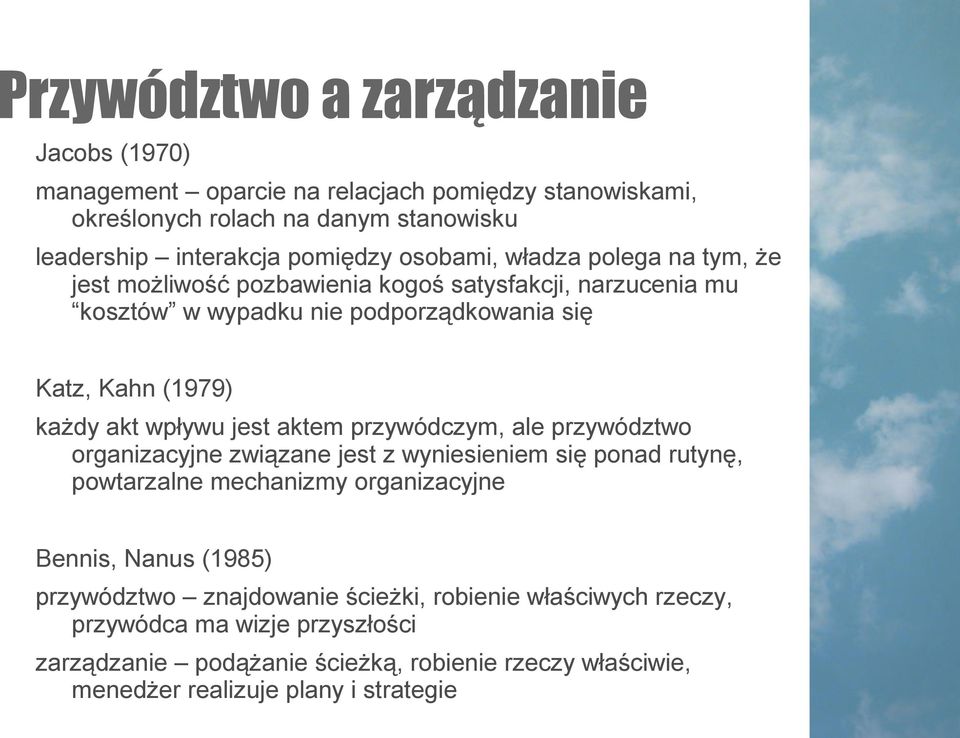 wpływu jest aktem przywódczym, ale przywództwo organizacyjne związane jest z wyniesieniem się ponad rutynę, powtarzalne mechanizmy organizacyjne Bennis, Nanus (1985)
