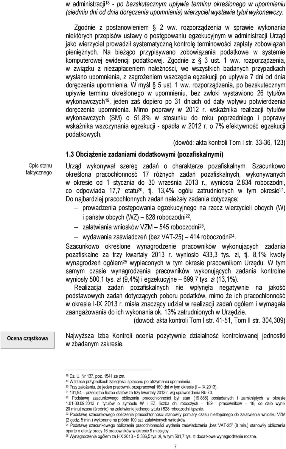 rozporządzenia w sprawie wykonania niektórych przepisów ustawy o postępowaniu egzekucyjnym w administracji Urząd jako wierzyciel prowadził systematyczną kontrolę terminowości zapłaty zobowiązań