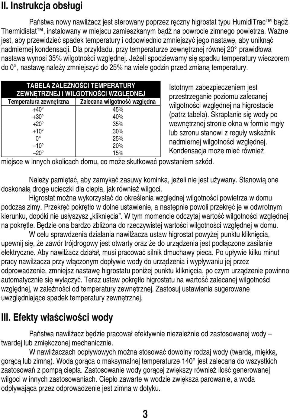 Dla przykładu, przy temperaturze zewntrznej równej 20 prawidłowa nastawa wynosi 35% wilgotnoci wzgldnej.