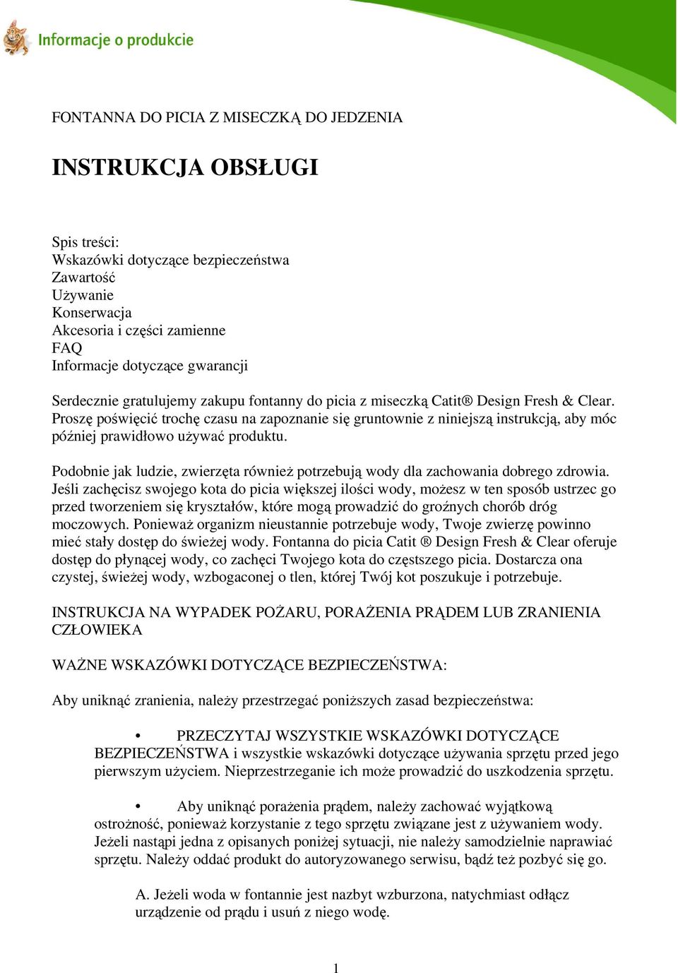 Proszę poświęcić trochę czasu na zapoznanie się gruntownie z niniejszą instrukcją, aby móc później prawidłowo używać produktu.