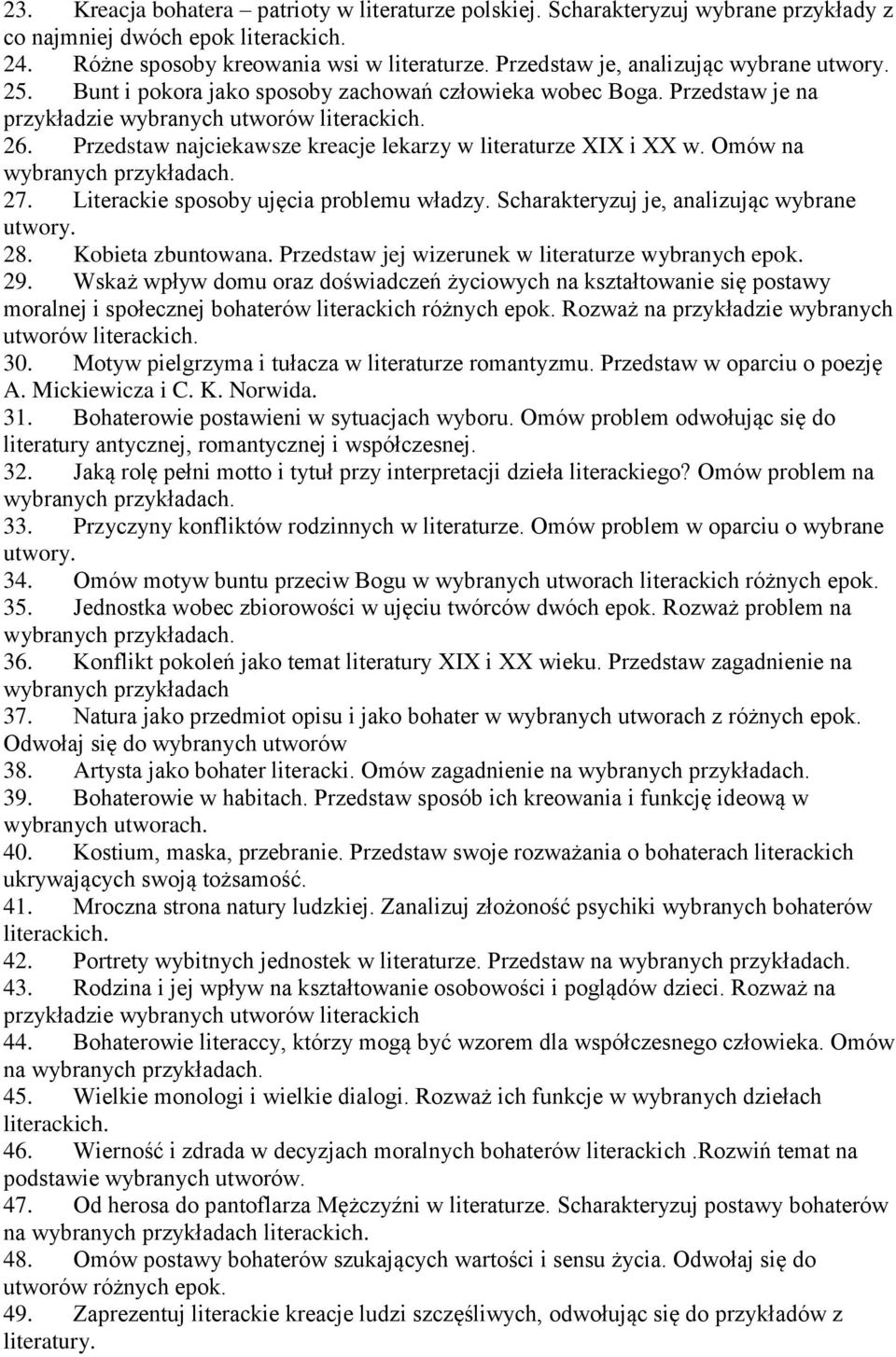 Przedstaw najciekawsze kreacje lekarzy w literaturze XIX i XX w. Omów na wybranych 27. Literackie sposoby ujęcia problemu władzy. Scharakteryzuj je, analizując wybrane utwory. 28. Kobieta zbuntowana.