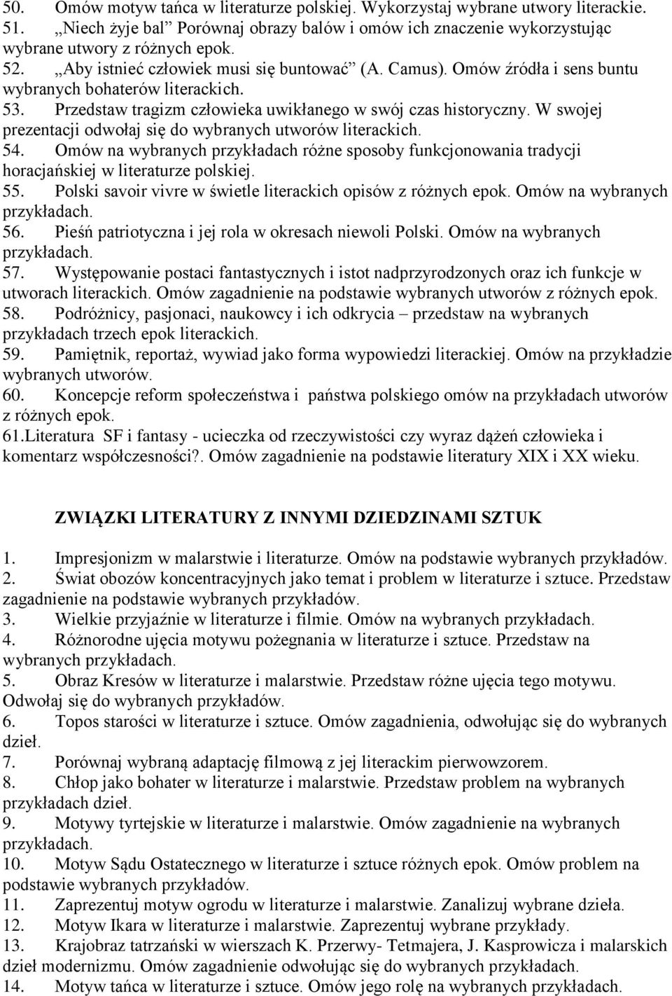 W swojej prezentacji odwołaj się do wybranych utworów literackich. 54. Omów na wybranych przykładach różne sposoby funkcjonowania tradycji horacjańskiej w literaturze polskiej. 55.