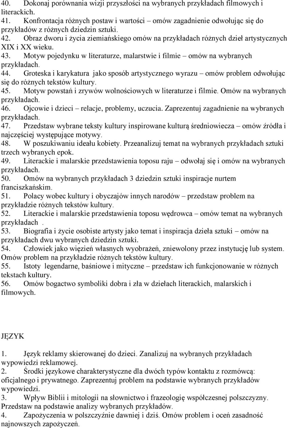 Obraz dworu i życia ziemiańskiego omów na przykładach różnych dzieł artystycznych XIX i XX wieku. 43. Motyw pojedynku w literaturze, malarstwie i filmie omów na wybranych 44.