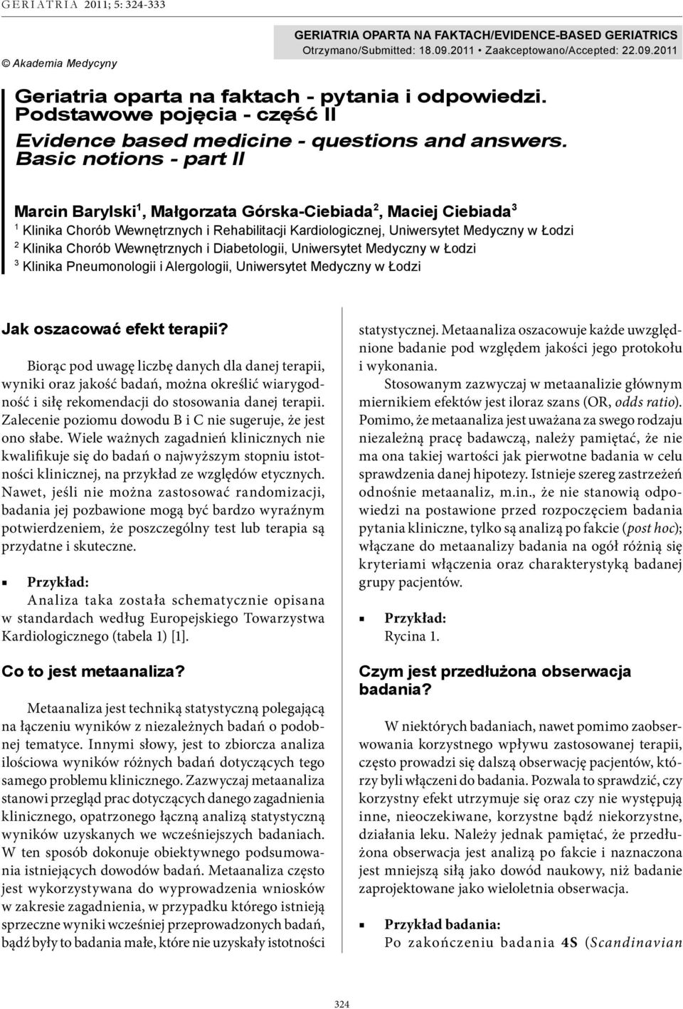 Basic notions - part II Marcin Barylski 1, Małgorzata Górska-Ciebiada 2, Maciej Ciebiada 3 1 Klinika Chorób Wewnętrznych i Rehabilitacji Kardiologicznej, Uniwersytet Medyczny w Łodzi 2 Klinika Chorób