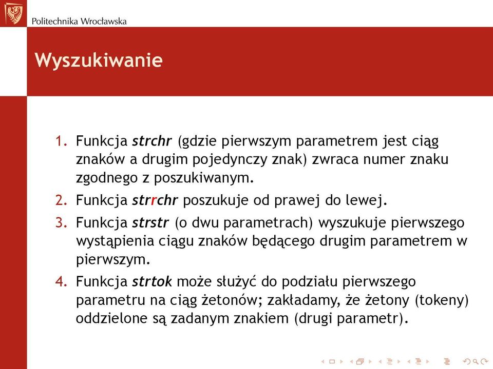 poszukiwanym. 2. Funkcja strrchr poszukuje od prawej do lewej. 3.