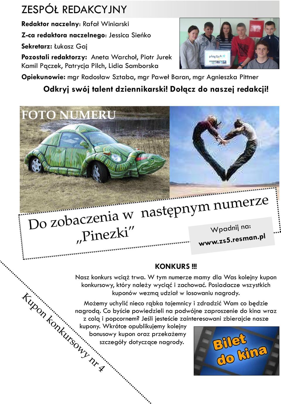 !! Ns konkurs wciąż trw. W tym numere mmy dl Ws kolejny kupon konkursowy, który nleży wyciąć i chowć. Posidce wsystkich kuponów wemą udił w losowniu ngrody.