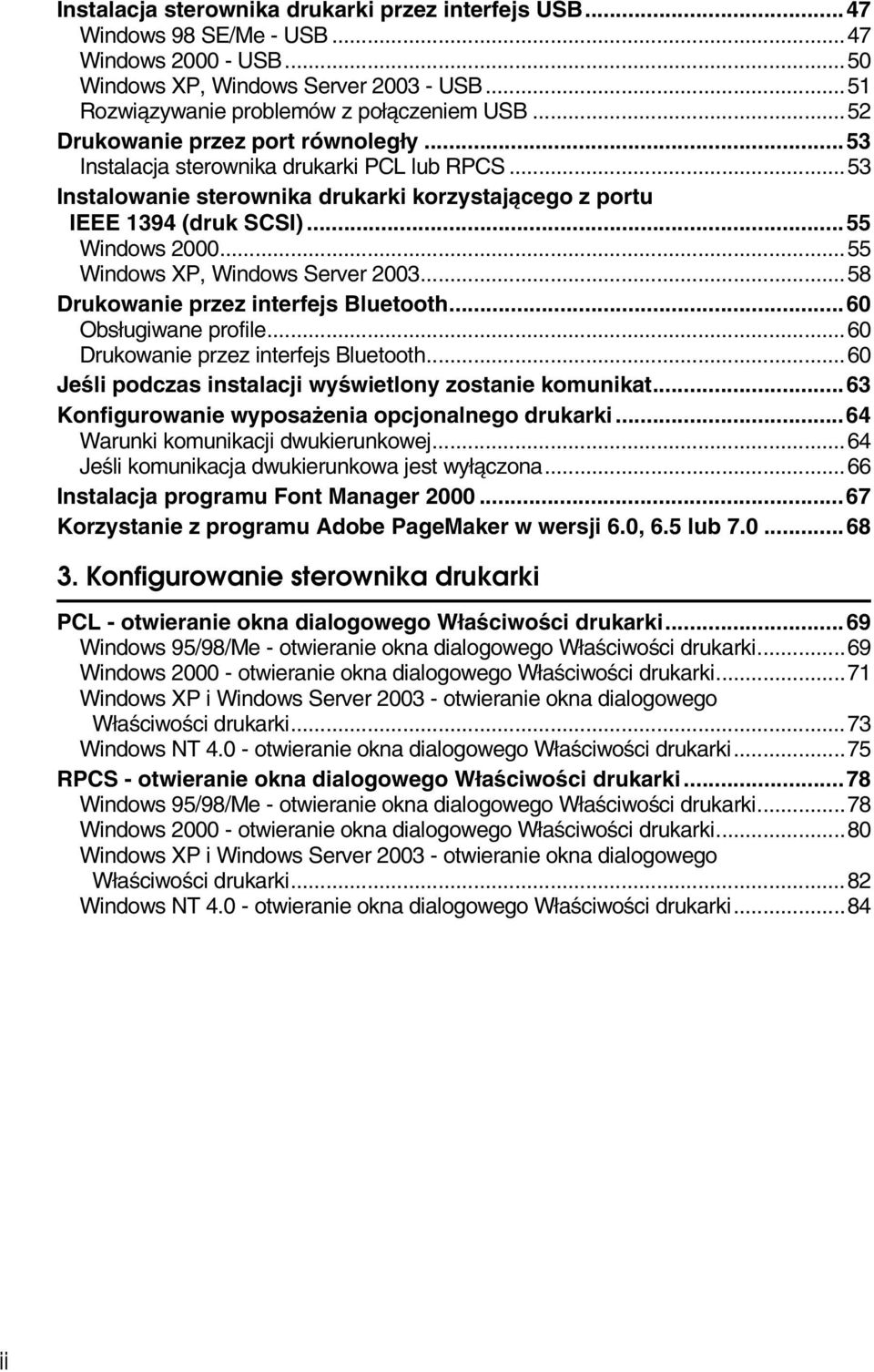 ..55 Windows XP, Windows Server 2003...58 Drukowanie przez interfejs Bluetooth...60 Obsâugiwane profile...60 Drukowanie przez interfejs Bluetooth.