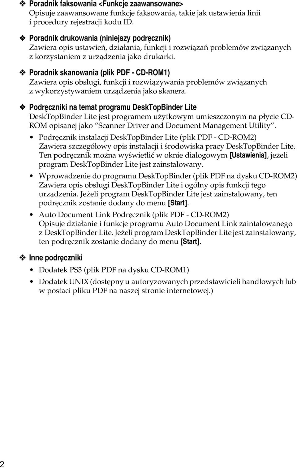 Poradnik skanowania (plik PDF - CD-ROM1) Zawiera opis obsâugi, funkcji i rozwiàzywania problemów zwiàzanych z wykorzystywaniem urzàdzenia jako skanera.