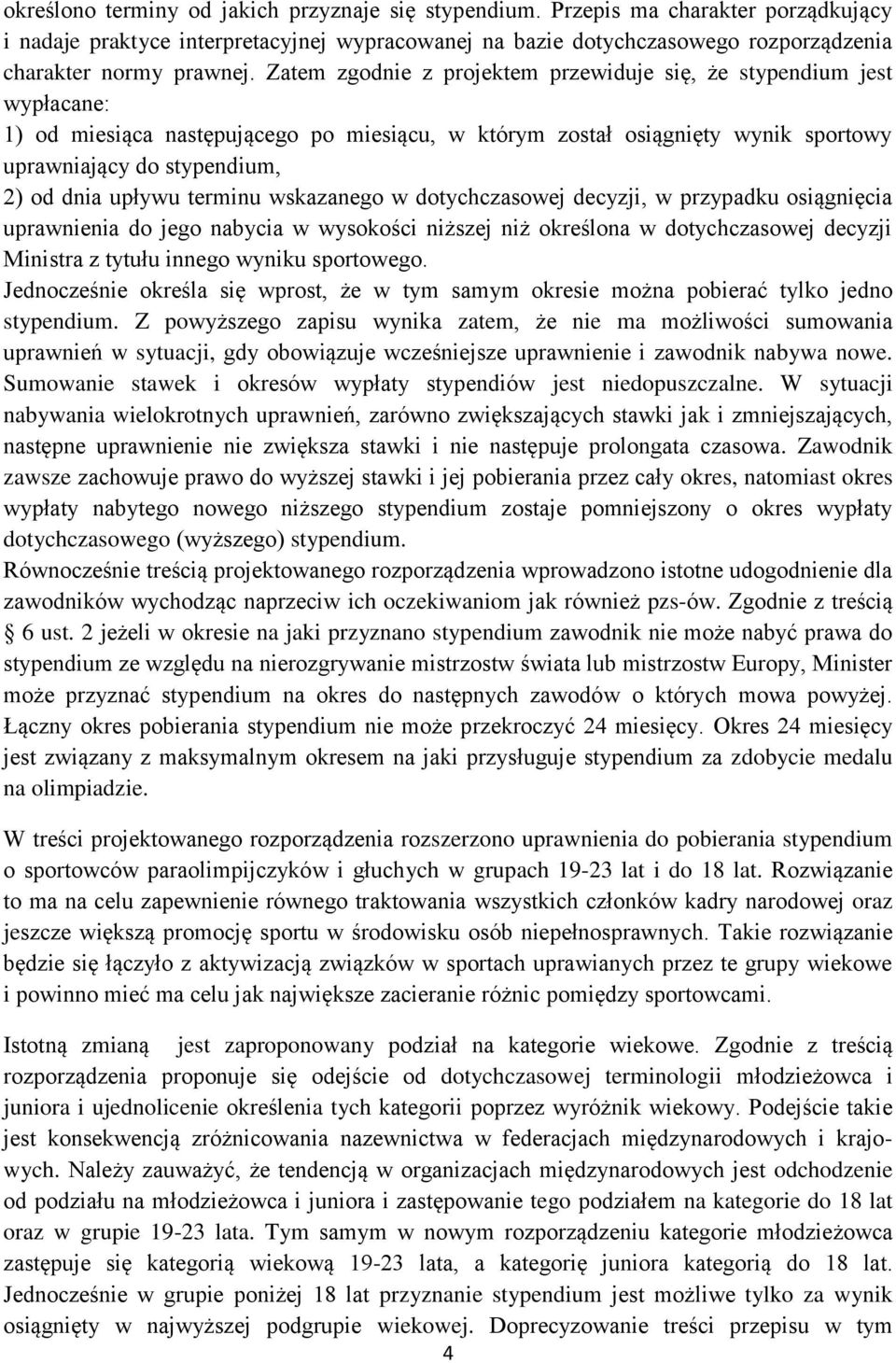 upływu terminu wskazanego w dotychczasowej decyzji, w przypadku osiągnięcia uprawnienia do jego nabycia w wysokości niższej niż określona w dotychczasowej decyzji Ministra z tytułu innego wyniku