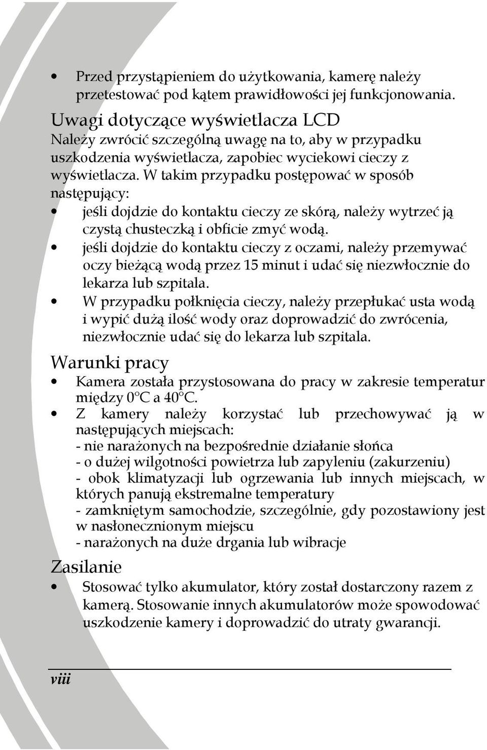 W takim przypadku postępować w sposób następujący: jeśli dojdzie do kontaktu cieczy ze skórą, naleŝy wytrzeć ją czystą chusteczką i obficie zmyć wodą.