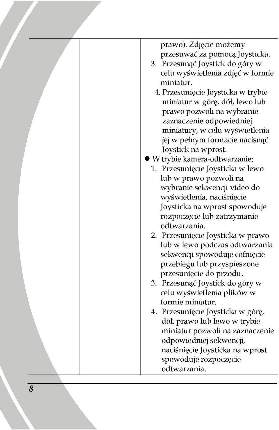 W trybie kamera-odtwarzanie: 1.