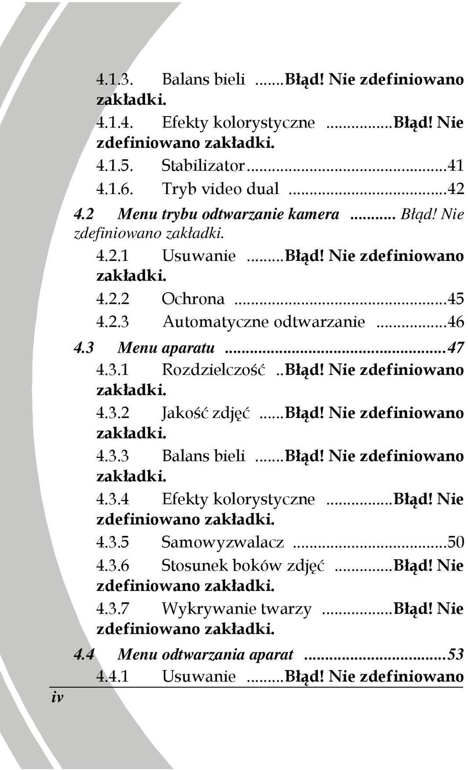 3.1 Rozdzielczość.. Błąd! Nie zdefiniowano zakładki. 4.3.2 Jakość zdjęć... Błąd! Nie zdefiniowano zakładki. 4.3.3 Balans bieli... Błąd! Nie zdefiniowano zakładki. 4.3.4 Efekty kolorystyczne... Błąd! Nie zdefiniowano zakładki. 4.3.5 Samowyzwalacz.