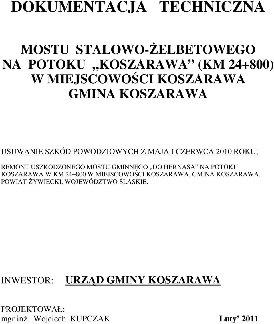 MOSTU GMINNEGO DO HERNASA NA POTOKU KOSZARAWA W KM 24+800 W MIEJSCOWOŚCI KOSZARAWA, GMINA KOSZARAWA,