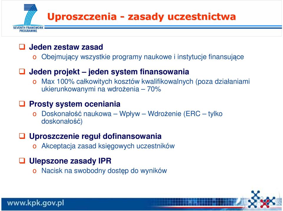 ukierunkowanymi na wdrożenia 70% Prosty system oceniania o Doskonałość naukowa Wpływ Wdrożenie (ERC tylko doskonałość)