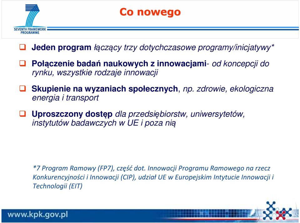 zdrowie, ekologiczna energia i transport Uproszczony dostęp dla przedsiębiorstw, uniwersytetów, instytutów badawczych w UE i