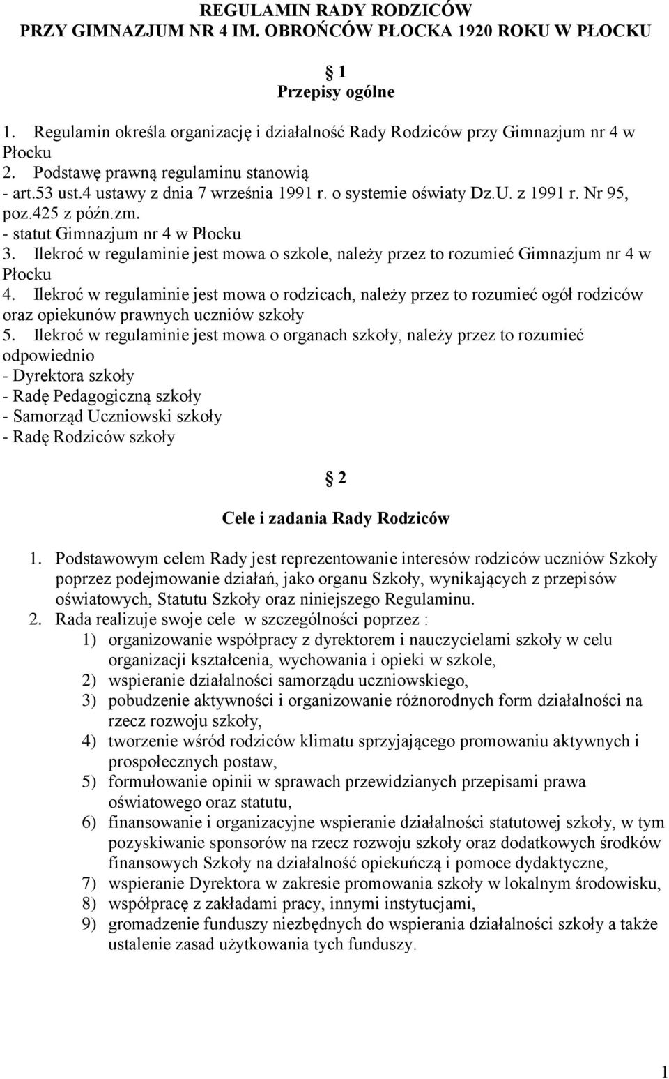 Ilekroć w regulaminie jest mowa o szkole, należy przez to rozumieć Gimnazjum nr 4 w Płocku 4.