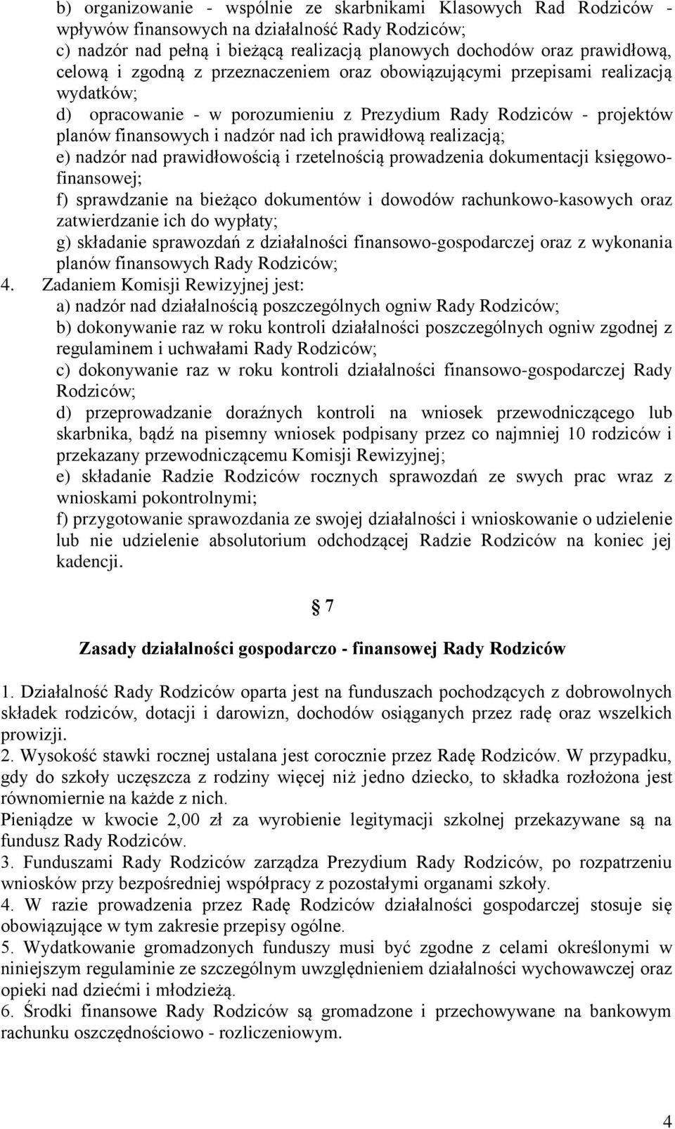 realizacją; e) nadzór nad prawidłowością i rzetelnością prowadzenia dokumentacji księgowofinansowej; f) sprawdzanie na bieżąco dokumentów i dowodów rachunkowo-kasowych oraz zatwierdzanie ich do