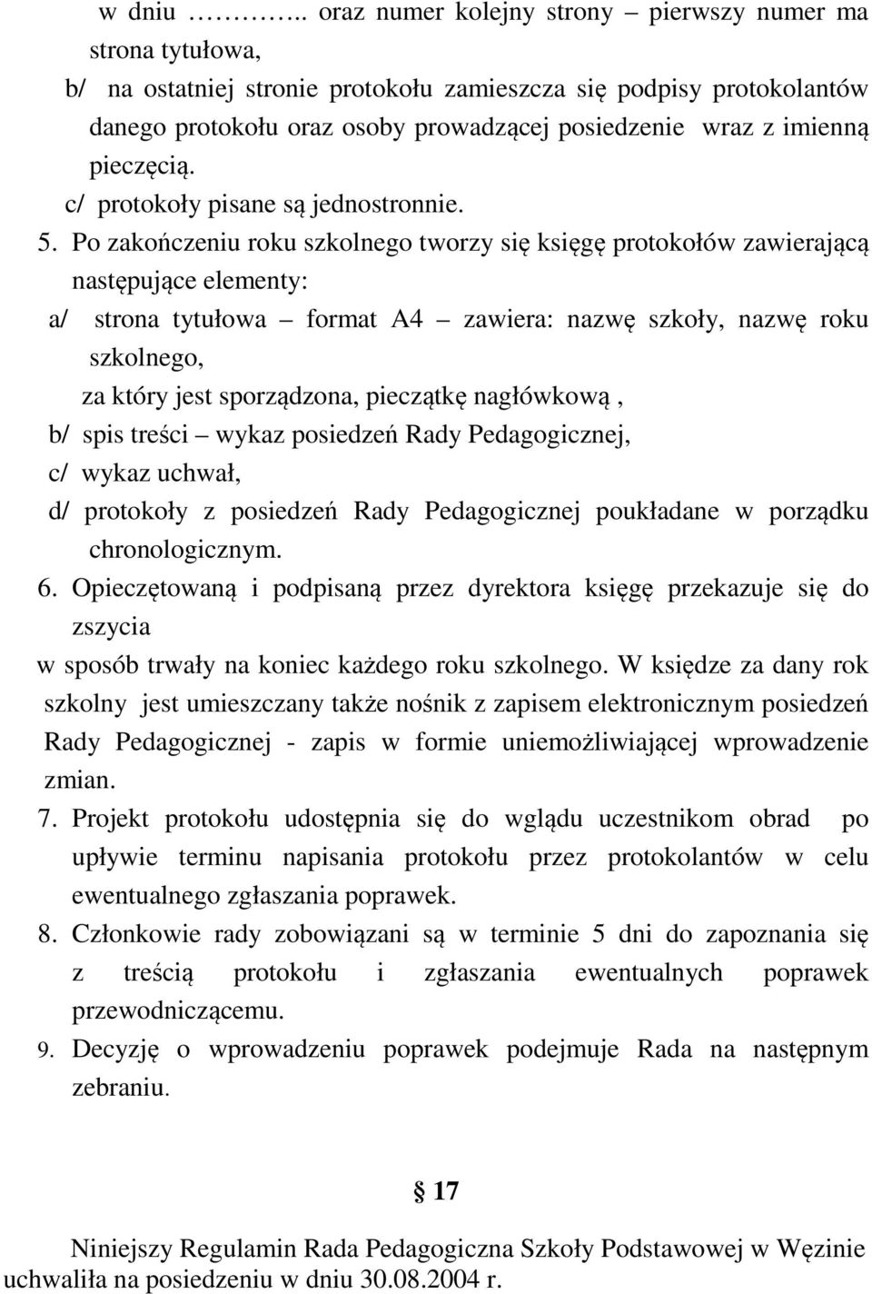 imienną pieczęcią. c/ protokoły pisane są jednostronnie. 5.