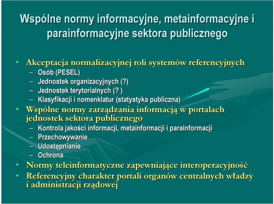 ) Klasyfikacji i nomenklatur (statystyka publiczna) Wspólne normy zarządzania informacją w portalach jednostek sektora publicznego Kontrola