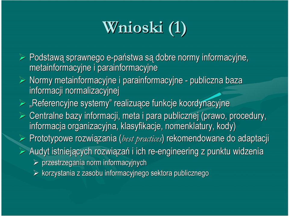 procedury, informacja organizacyjna, klasyfikacje, nomenklatury, kody) Prototypowe rozwiązania zania (best( practices) ) rekomendowane do adaptacji Audyt