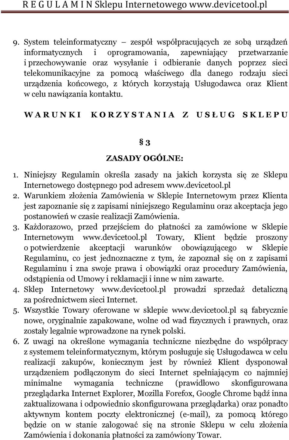 W A R U N K I K O R Z Y S T A N I A Z U S Ł U G S K L E P U 3 ZASADY OGÓLNE: 1. Niniejszy Regulamin określa zasady na jakich korzysta się ze Sklepu Internetowego dostępnego pod adresem www.devicetool.