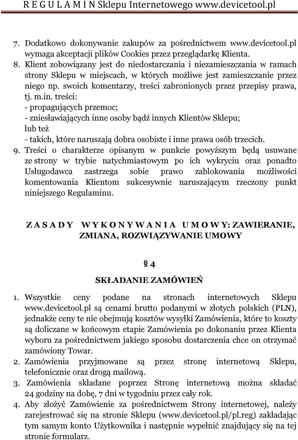 swoich komentarzy, treści zabronionych przez przepisy prawa, tj. m.in.