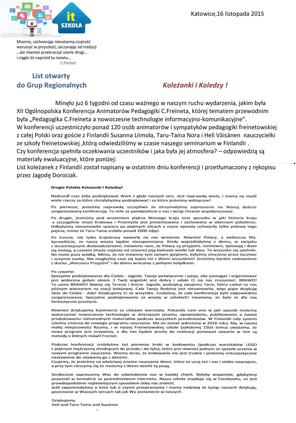 Freineta, której tematem przewodnim była Pedagogika C.Freineta a nowoczesne technologie informacyjno-komunikacyjne.