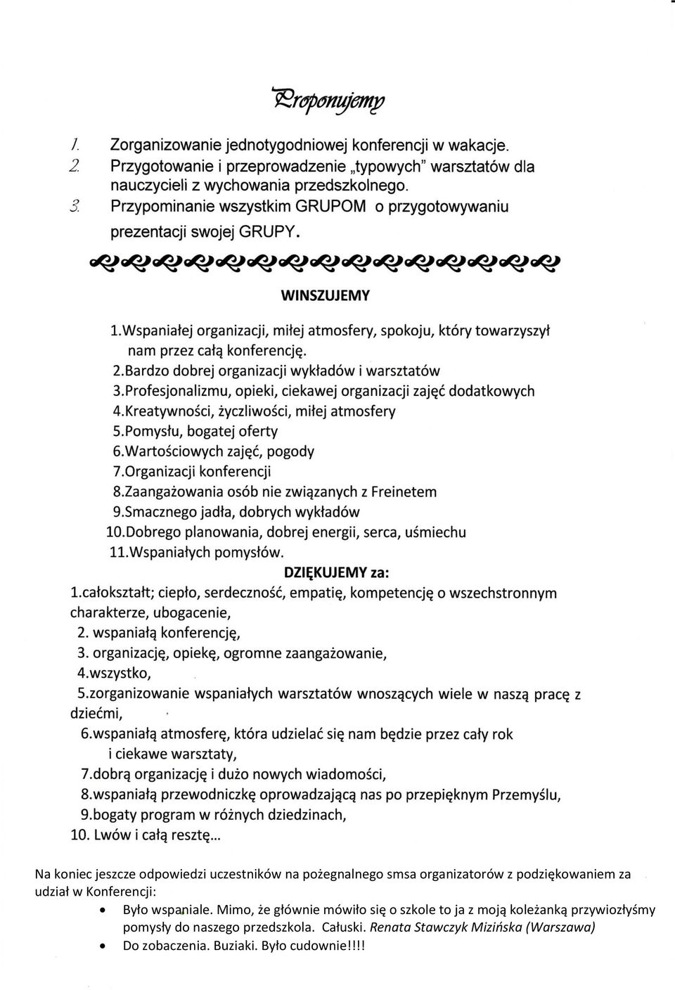 Mimo, że głównie mówiło się o szkole to ja z moją koleżanką przywiozłyśmy pomysły