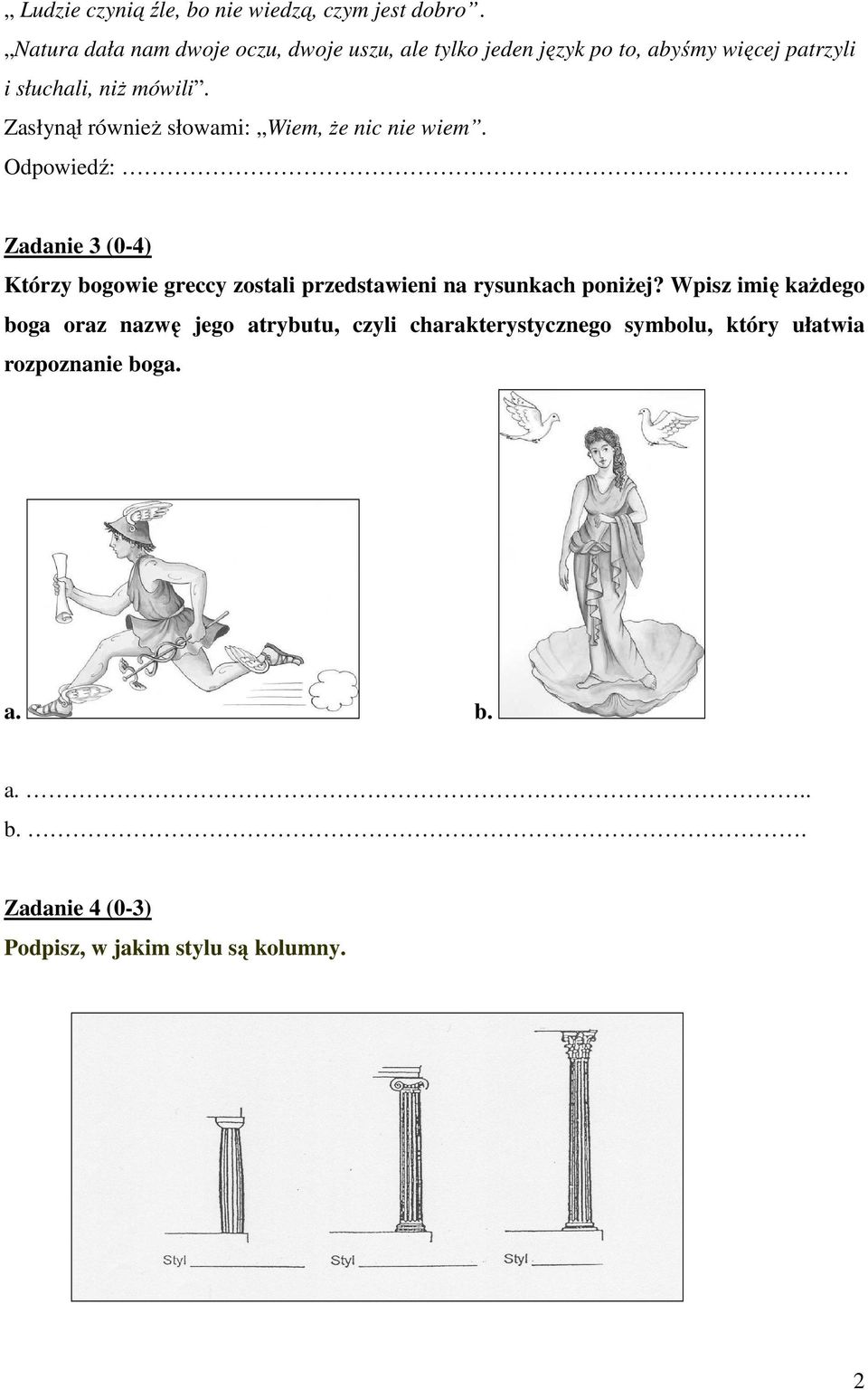 Zasłynął również słowami: Wiem, że nic nie wiem.