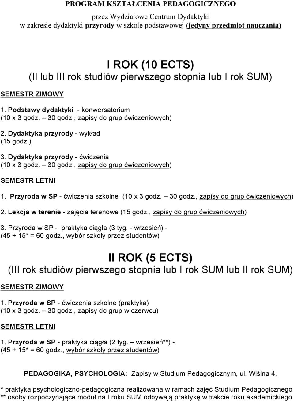 Przyroda w SP - praktyka ciągła (3 tyg. - wrzesień) - II ROK (5 ECTS) (III rok studiów pierwszego stopnia lub I rok SUM lub II rok SUM) 1.