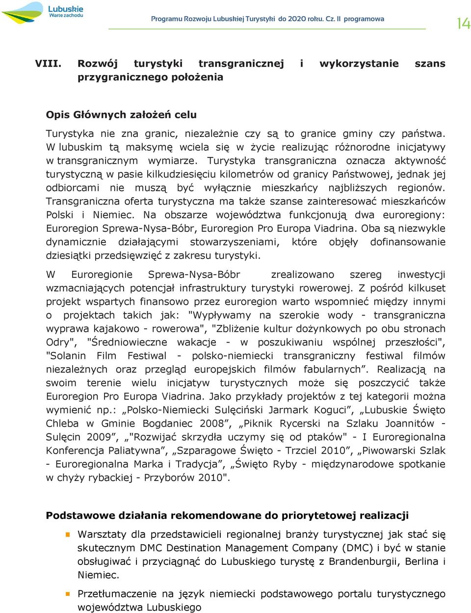 W lubuskim tą maksymę wciela się w życie realizując różnorodne inicjatywy w transgranicznym wymiarze.