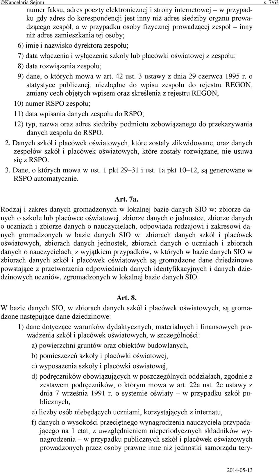 prowadzącej zespół inny niż adres zamieszkania tej osoby; 6) imię i nazwisko dyrektora zespołu; 7) data włączenia i wyłączenia szkoły lub placówki oświatowej z zespołu; 8) data rozwiązania zespołu;