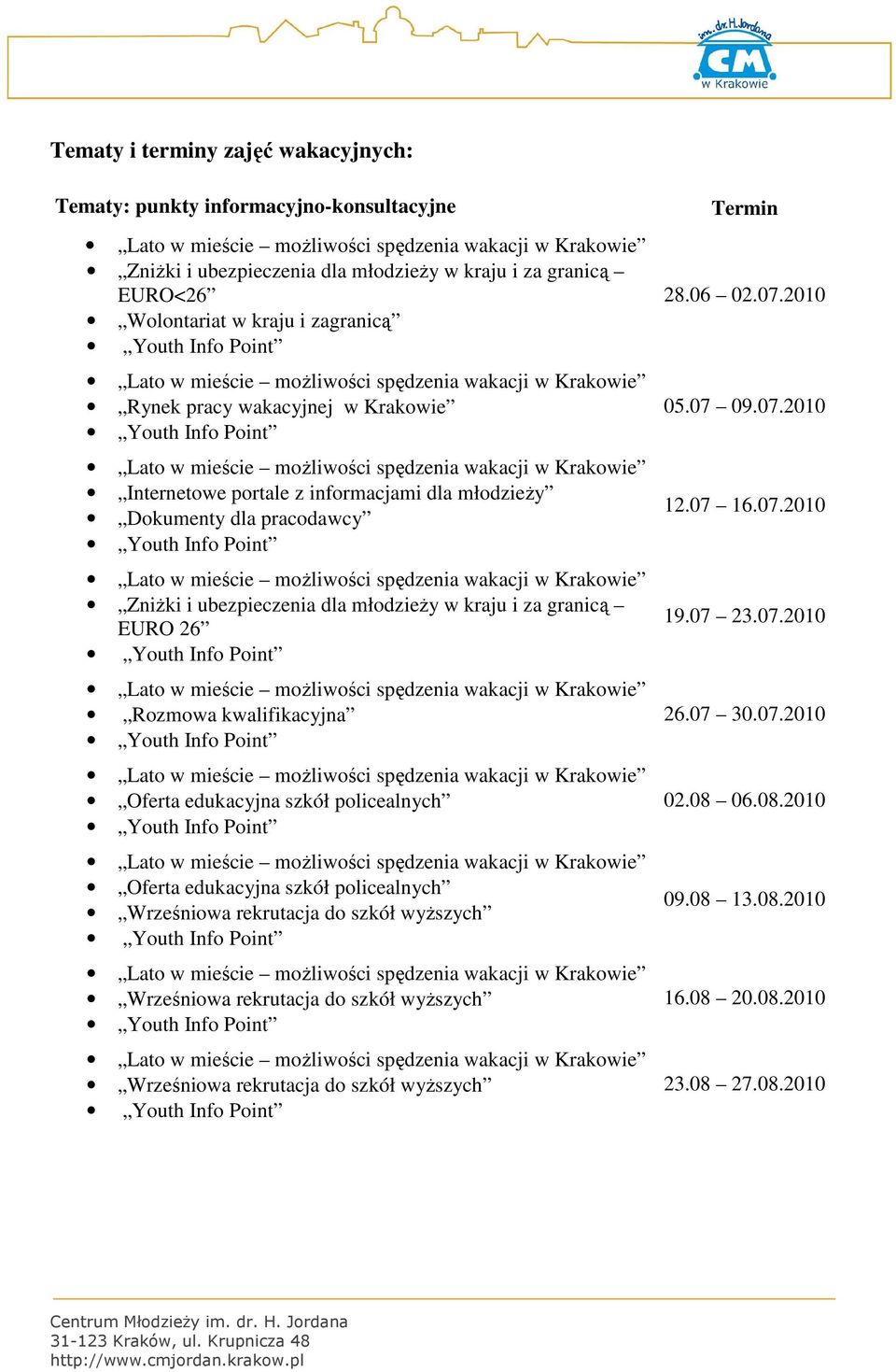 kwalifikacyjna Oferta edukacyjna szkół policealnych Oferta edukacyjna szkół policealnych Wrześniowa rekrutacja do szkół wyższych Wrześniowa rekrutacja do szkół wyższych Wrześniowa