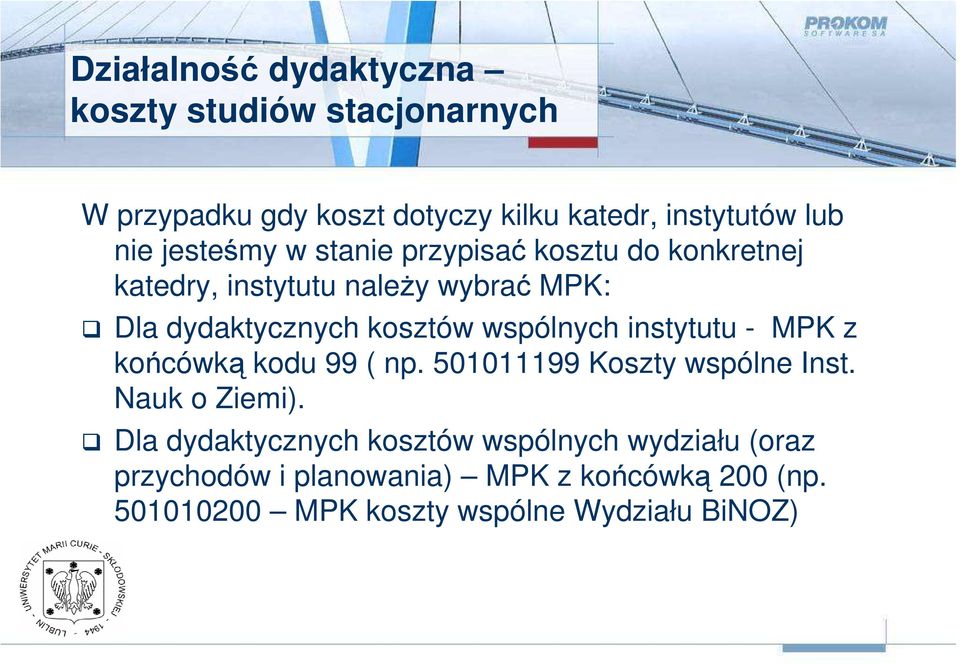 wspólnych instytutu - MPK z końcówką kodu 99 ( np. 501011199 Koszty wspólne Inst. Nauk o Ziemi).