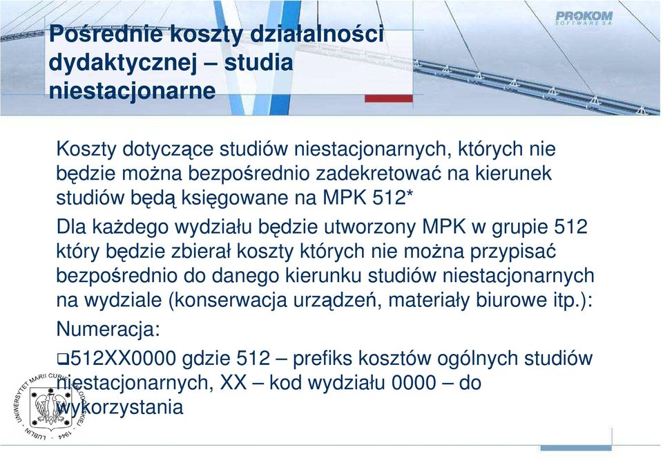 będzie zbierał koszty których nie moŝna przypisać bezpośrednio do danego kierunku studiów niestacjonarnych na wydziale (konserwacja